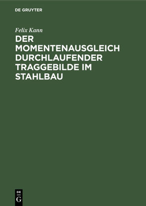 Der Momentenausgleich durchlaufender Traggebilde im Stahlbau von Kann,  Felix