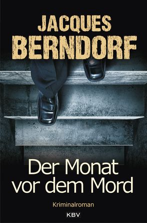 Der Monat vor dem Mord von Berndorf,  Jacques