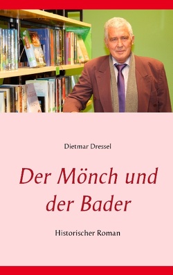 Der Mönch und der Bader von Dressel,  Dietmar