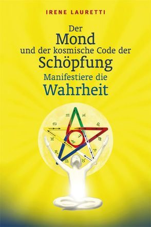 Der Mond und der kosmische Code der Schöpfung von Fischer-Trefzer,  Simone, Hahn,  Christiane, Lauretti,  Irene