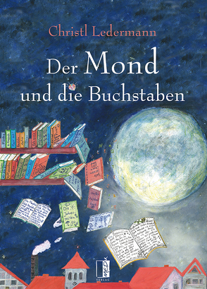 Der Mond und die Buchstaben von Alsholz-Bögl,  Barbara, Ledermann,  Christl
