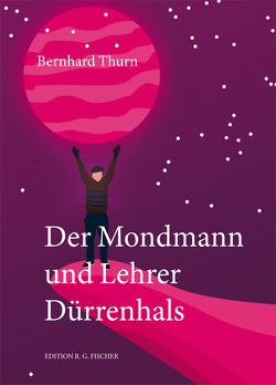 Der Mondmann und Lehrer Dürrenhals von Thurn,  Bernhard