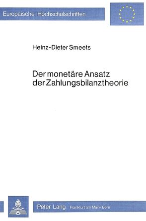 Der monetäre Ansatz der Zahlungsbilanztheorie von Smeets,  Heinz-Dieter