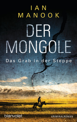 Der Mongole – Das Grab in der Steppe von Manook,  Ian, Seidel,  Wolfgang