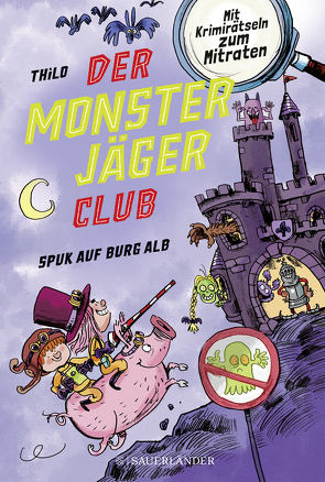 Der Monsterjäger-Club 2 – Spuk auf Burg Alb von Knorre,  Alexander von, THiLO