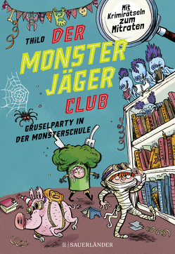 Der Monsterjäger-Club 3 – Gruselparty in der Monsterschule von Knorre,  Alexander von, THiLO