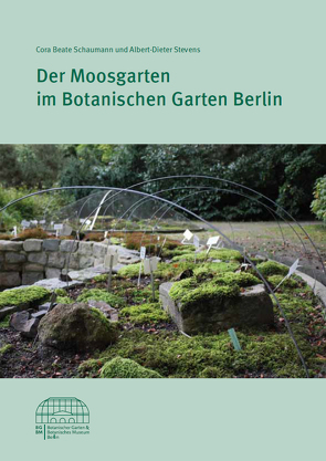 Der Moosgarten im Botanischen Garten Berlin von Schaumann,  Cora-Beate, Stevens,  Albert-Dieter