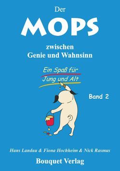 Der Mops zischen Genie und Wahnsinn – Band 2 von Hochheim,  Fiona, Landau,  Hans, Rasmus,  Nick