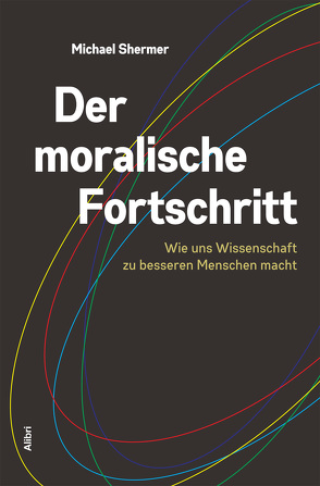 Der moralische Fortschritt von Grundner,  Harald, Shermer,  Michael