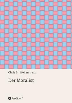 Der Moralist von Weilenmann,  Chris B.