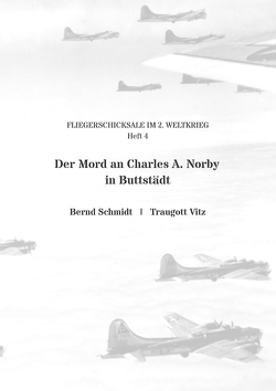 Der Mord an Charles A. Norby in Buttstädt von Schmidt,  Bernd, Vitz,  Traugott