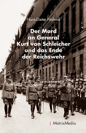 Der Mord an General Kurt von Schleicher und das Ende der Reichswehr von Nahme,  Hans-Dieter