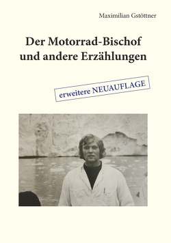 Der Motorrad-Bischof und andere Erzählungen von Gstöttner,  Maximilian