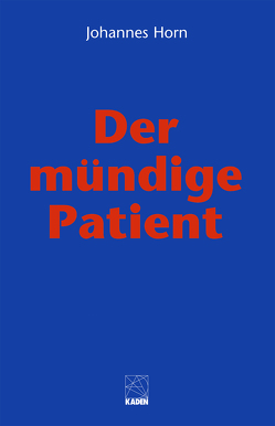 Der mündige Patient von Horn,  Johannes, Huber,  Wolfgang