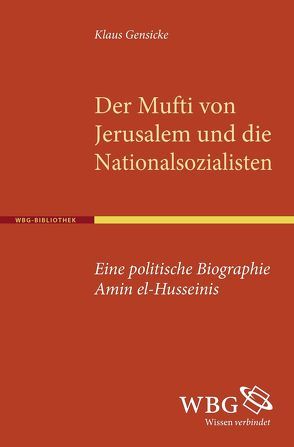 Der Mufti von Jerusalem und die Nationalsozialisten von Gensicke,  Klaus