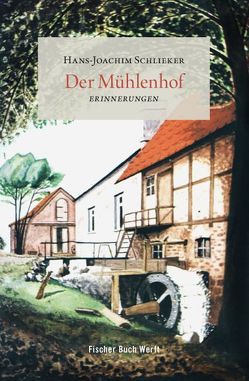 Der Mühlenhof von Schlieker,  Hans-Joachim