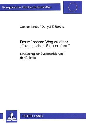 Der mühsame Weg zu einer «Ökologischen Steuerreform» von Krebs,  Carsten, Reiche,  Danyel T.