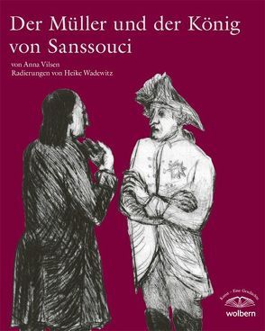 Der Müller und der König von Sanssouci von Vilsen,  Anna, Wadewitz,  Heike