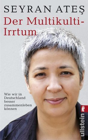 Der Multikulti-Irrtum von Ateş,  Seyran