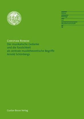 Der musikalische Gedanke und die Fasslichkeit als zentrale musiktheoretische Begriffe Arnold Schönbergs von Reineke,  Christian