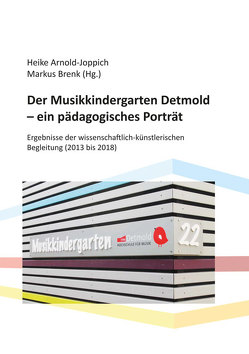 Der Musikkindergarten Detmold – ein pädagogisches Porträt von Arnold-Joppich,  Heike, Brenk,  Markus