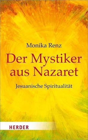 Der Mystiker aus Nazaret von Renz,  Monika