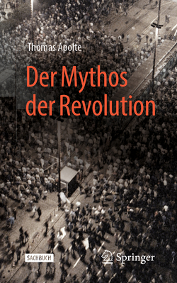 Der Mythos der Revolution von Apolte,  Thomas