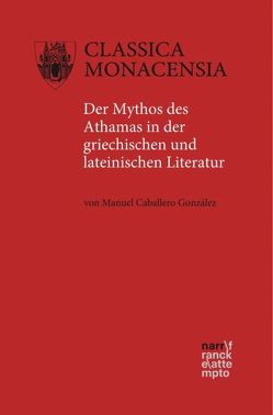 Der Mythos des Athamas in der griechischen und lateinischen Literatur von Caballero González,  Manuel
