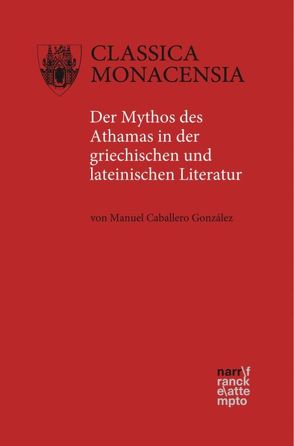 Der Mythos des Athamas in der griechischen und lateinischen Literatur von Caballero González,  Manuel