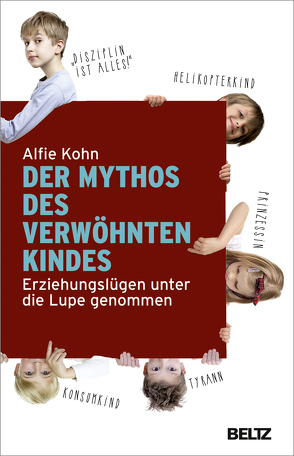 Der Mythos des verwöhnten Kindes von Kohn,  Alfie, Nohl,  Andreas
