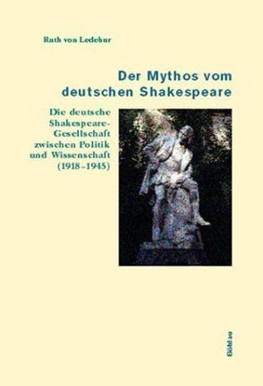 Der Mythos vom deutschen Shakespeare von Ledebur,  Ruth Freifrau