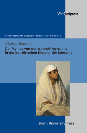 Der Mythos von der Weisheit Ägyptens in der französischen Literatur der Moderne von Baumann,  Uwe, Bernsen,  Michael, Geyer,  Paul