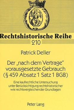 Der «nach dem Vertrage» vorausgesetzte Gebrauch ( 459 Absatz 1 Satz 1 BGB) von Deller,  Patrick