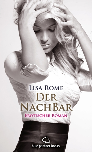 Der NachBar | Erotischer Roman von Rome,  Lisa