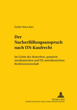 Der Nacherfüllungsanspruch nach UN-Kaufrecht von Maus Ratz,  Emilio