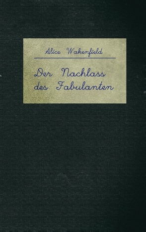 Der Nachlass des Fabulanten von Wakenfield,  Alice