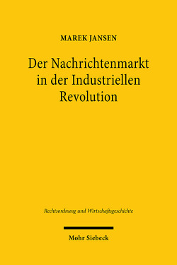 Der Nachrichtenmarkt in der Industriellen Revolution von Jansen,  Marek