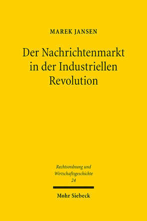 Der Nachrichtenmarkt in der Industriellen Revolution von Jansen,  Marek