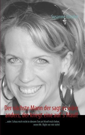 Der nächste Mann der sagt er wäre anders, der kriegt eine auf’s Maul! von Bünder,  Susanne