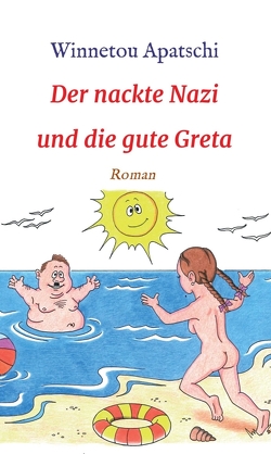 Der nackte Nazi und die gute Greta von Apatschi,  Winnetou, Oleksiewicz,  Mariusz