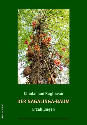 Der Nagalinga-Baum von Kapp,  Dieter B., Raghavan,  Chudamani
