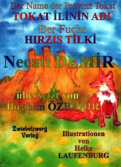 Der Name der Provinz Tokat & der Fuchs / TOKAT ILININ ADI & HIRZIS TILKI von Demir,  Necati, Laufenburg,  Heike, Özbakır,  İbrahim, Schell,  Gregor