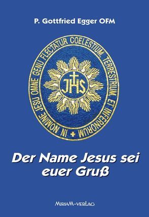 Der Name Jesus sei euer Gruß von Egger,  Gottfried