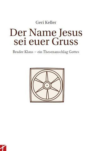 Der Name Jesus sei Euer Gruss von Keller,  Geri