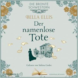 Der namenlose Tote (Die Brontë-Schwestern 2) von Ellis,  Bella, Godec,  Sabina, Linden,  Kathi