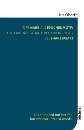 Der Narr als Epochenmotiv und metatheatrale Reflexionsfigur bei Shakespeare von Oberth,  Iris