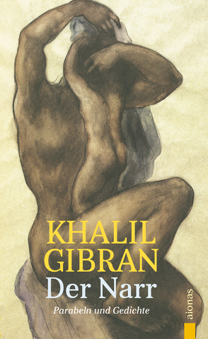 Der Narr. Khalil Gibran. Gleichnisse, Parabeln und Gedichte von Gibran,  Khalil