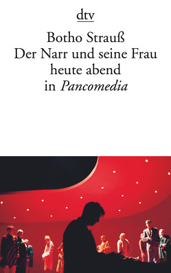 Der Narr und seine Frau heute abend in Pancomedia von Strauß,  Botho