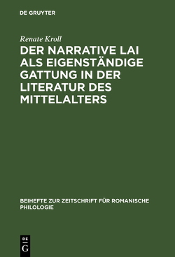 Der narrative Lai als eigenständige Gattung in der Literatur des Mittelalters von Kroll,  Renate
