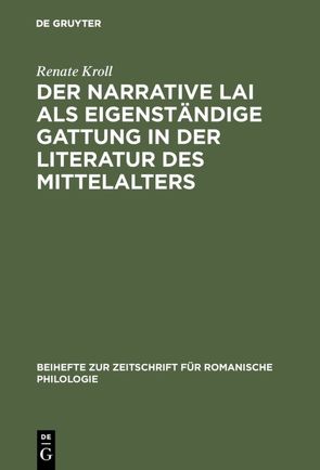 Der narrative Lai als eigenständige Gattung in der Literatur des Mittelalters von Kroll,  Renate